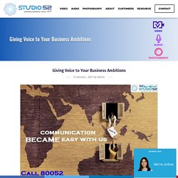 Giving Voice to Your Business Ambitions - Studio 52