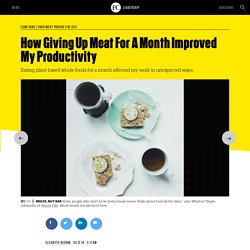 How Giving Up Meat For A Month Improved My Productivity