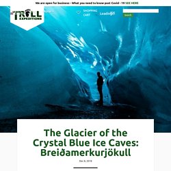 The Glacier of the Crystal Blue Ice Caves: Breiðamerkurjökull -