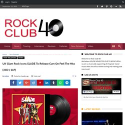 UK Glam Rock Icons SLADE To Release Cum On Feel The Hitz (2CD / 2LP) – Rock Club 40