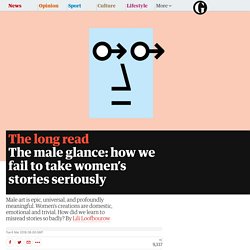 The male glance: how we fail to take women’s stories seriously