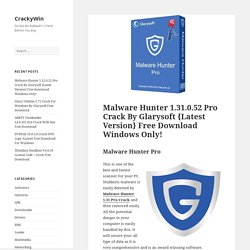 Malware Hunter 1.31.0.52 Pro Crack By Glarysoft {Latest Version} Free Download Windows Only! - CrackyWin