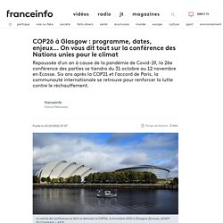 COP26 à Glasgow : programme, dates, enjeux… On vous dit tout sur la conférence des Nations unies pour le climat