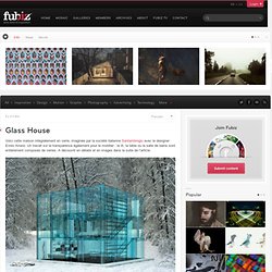 Glass House ? Fubiz?