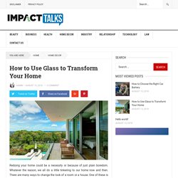 How to Use Glass to Transform Your Home