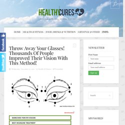 Throw Away Your Glasses! Thousands Of People Improved Their Vision With This Method!