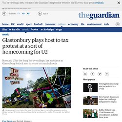 Glastonbury plays host to tax protest at a sort of homecoming for U2