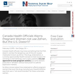 Canada Health Officials Warns Pregnant Women not use Zofran, But the U.S. Doesn’t?