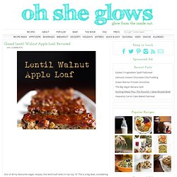 Glazed Lentil Walnut Apple Loaf, Revisited