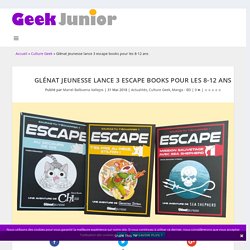 Glénat Jeunesse lance 3 escape books pour les 8-12 ans