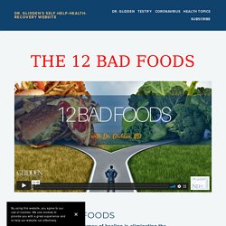 The 12 Bad Foods — Dr. Glidden's Self-Help-Health-Recovery Website