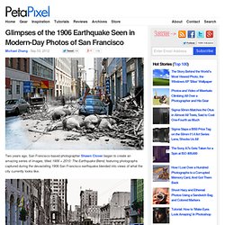 Glimpses of the 1906 Earthquake Seen in Modern-Day Photos of San Francisco