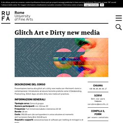 Glitch Art e Dirty new media - RUFA - Rome University of Fine Arts