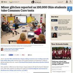 Minor glitches reported as 100,000 Ohio students take Common Core tests