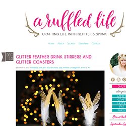 Glitter Feathers for Entertaining!A Ruffled Life