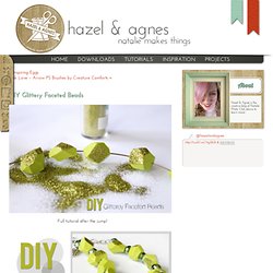 DIY Glittery Faceted Beads « Hazel & Agnes