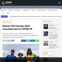 Global T20 Canada 2021 cancelled due to COVID-19