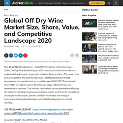 June 2021 Report on Global Off Dry Wine Market Overview, Size, Share and Trends 2021-2026