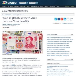 Yuan as global currency? Many firms don't see benefits