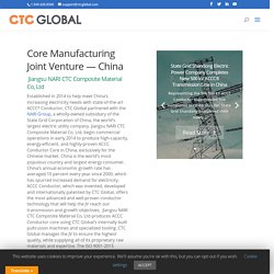 CTC Global Core Manufacturing Joint Venture with NARI Group