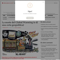 La morte del Global Warming (e di una certa geopolitica)