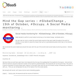 Mind the Gap series : #GlobalChange , 15th of October, #Occupy. A Social Media monitoring .