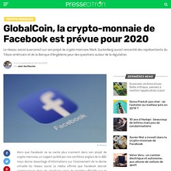 GlobalCoin, la crypto-monnaie de Facebook est prévue pour 2020
