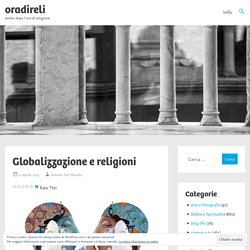 Globalizzazione e religioni – oradireli