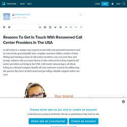 Reasons To Get In Touch With Renowned Call Center Providers In The USA: globalresponse0 — LiveJournal
