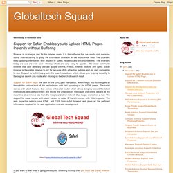 Globaltech Squad: Support for Safari Enables you to Upload HTML Pages Instantly without Buffering