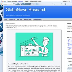 GlobeNews Research: Industrial Agitator Market End-User Demand, Emerging Trend, Profit, Global Forecast to 2030
