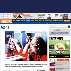 Gloria - Critique et avis par Les Inrocks