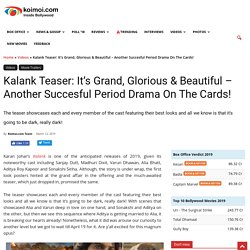 Kalank Teaser: It's Grand, Glorious & Beautiful - Another Succesful Period Drama On The Cards!