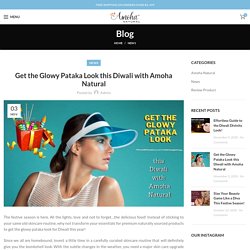 Get the Glowy Pataka Look this Diwali with Amoha Natural