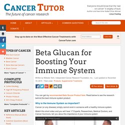 Beta Glucan for Boosting Your Immune System - Cancer Tutor