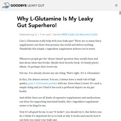 Why L-Glutamine Is My Leaky Gut Superhero!