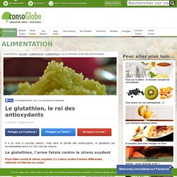 Le glutathion, le roi des antioxydants