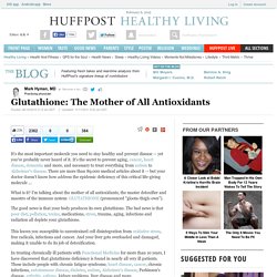 Mark Hyman, MD: Glutathione: The Mother of All Antioxidants