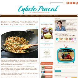 Gluten Free (Allergy Free) Chicken Fried Rice and Soy Free Soy Sauce Recipe - Cybele Pascal