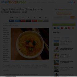 Vegan & Gluten-Free Cheesy Butternut Squash & Broccoli Soup