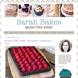 Sarah Bakes Gluten Free Treats: gluten free vegan chocolate raspberry tart