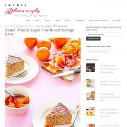 Gluten Free & Sugar Free Blood Orange Cake