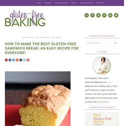 How to Make the Best Gluten-Free Sandwich Bread: An Easy Recipe for Everyone! - Gluten-Free Baking