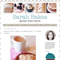 Sarah Bakes Gluten Free Treats: gluten free vegan strawberries n' cream scones
