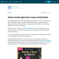 Home-made glycerine soap and lip balm