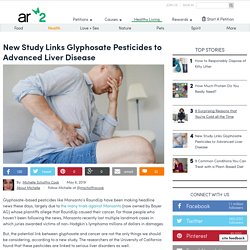 New Study Links Glyphosate Pesticides To Advanced Liver Disease