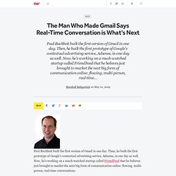 The Man Who Made Gmail Says Real-Time Conversation is What&#039;s Next - ReadWriteWeb