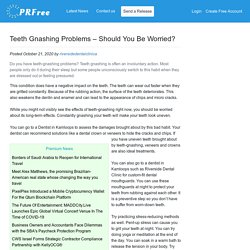 Teeth Gnashing Problems – Should You Be Worried?