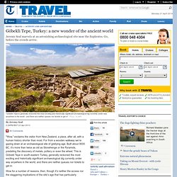 Göbekli Tepe, Turkey: a new wonder of the ancient world