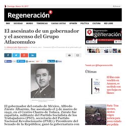 El asesinato de un gobernador y el ascenso del Grupo Atlacomulco